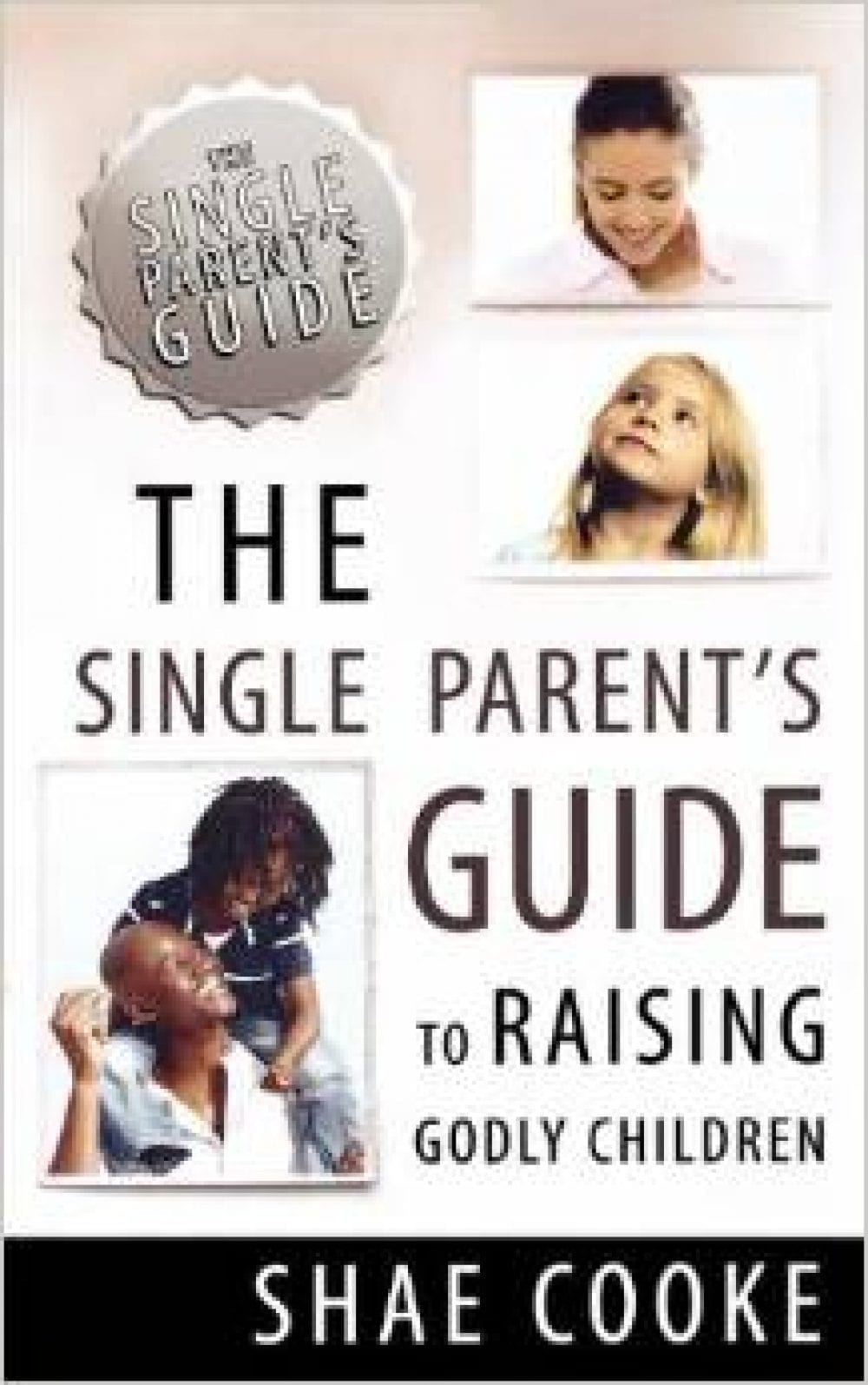 The Single Parent’s Guide to Raising Godly Children